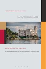 Modernism in Trieste: The Habsburg Mediterranean and the Literary Invention of Europe, 1870-1945 