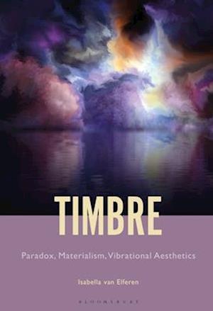 Timbre: Paradox, Materialism, Vibrational Aesthetics