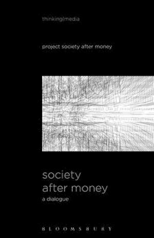 Society After Money: A Dialogue