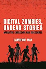 Digital Zombies, Undead Stories: Narrative Emergence and Videogames 