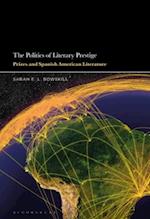 The Politics of Literary Prestige: Prizes and Spanish American Literature 