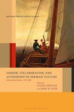 Gender, Collaboration, and Authorship in German Culture: Literary Joint Ventures, 1750-1850 