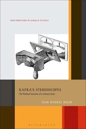 Kafka's Stereoscopes: The Political Function of a Literary Style