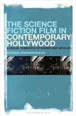 The Science Fiction Film in Contemporary Hollywood: A Social Semiotics of Bodies and Worlds 