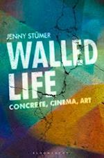 Walled Life: Concrete, Cinema, Art 