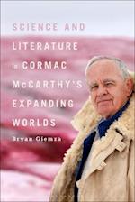 Science and Literature in Cormac McCarthy’s Expanding Worlds