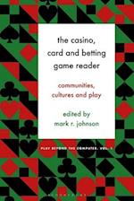 The Casino, Card and Betting Game Reader: Communities, Cultures and Play 