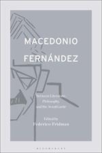 Macedonio Fernandez: Between Literature, Philosophy, and the Avant-Garde