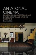 An Atonal Cinema: Resistance, Counterpoint and Dialogue in Transnational Palestine 
