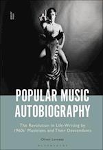 Popular Music Autobiography: The Revolution in Life-Writing by 1960s' Musicians and Their Descendants 