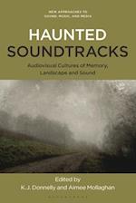 Haunted Soundtracks: Audiovisual Cultures of Memory, Landscape, and Sound 
