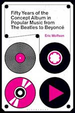 Fifty Years of the Concept Album in Popular Music, from The Beatles to Beyoncé