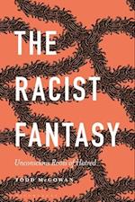 The Racist Fantasy: Unconscious Roots of Hatred 