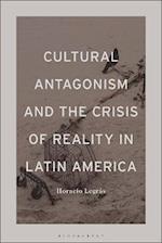 Cultural Antagonism and the Crisis of Reality in Latin America