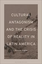 Cultural Antagonism and the Crisis of Reality in Latin America