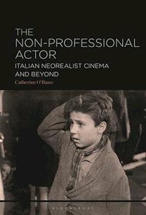 The Non-Professional Actor: Italian Neorealist Cinema and Beyond