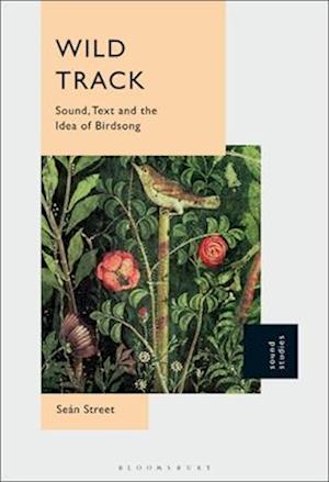 Wild Track: Sound, Text and the Idea of Birdsong