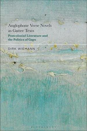 Anglophone Verse Novels as Gutter Texts: Postcolonial Literature and the Politics of Gaps