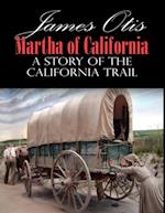 Martha of California; A Story of the California Trail