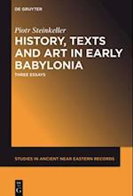 History, Texts and Art in Early Babylonia