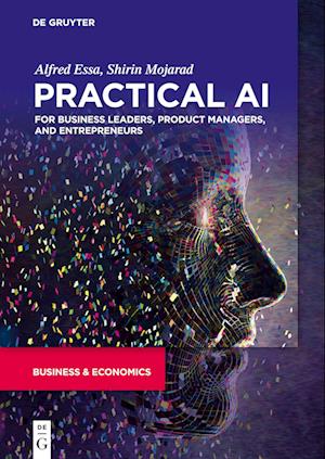 Practical AI for Business Leaders, Product Managers, and Entrepreneurs