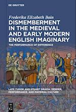 Bain, F: Dismemberment in the Medieval and Early Modern Engl