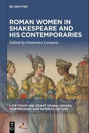 Roman Women in Shakespeare and His Contemporaries