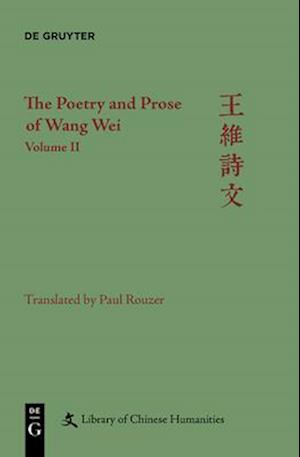 The Poetry and Prose of Wang Wei. Volume 2