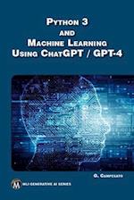 Python 3 and Machine Learning Using ChatGPT / GPT-4