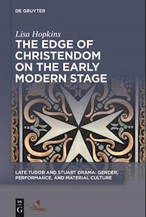 The Edge of Christendom on the Early Modern Stage