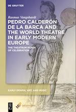 Pedro Calderón de la Barca and the World Theatre in Early Modern Europe