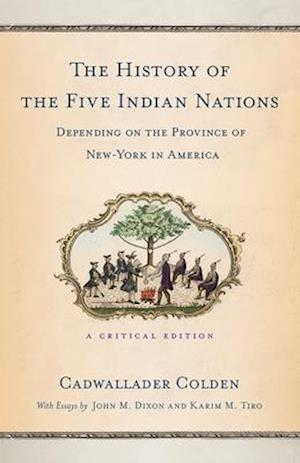 The History of the Five Indian Nations Depending on the Province of New-York in America