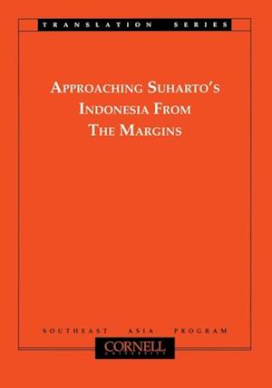 Approaching Suharto's Indonesia from the Margins