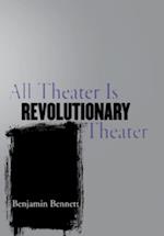 All Theater Is Revolutionary Theater