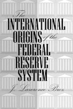 International Origins of the Federal Reserve System