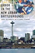 Labor in the New Urban Battlegrounds