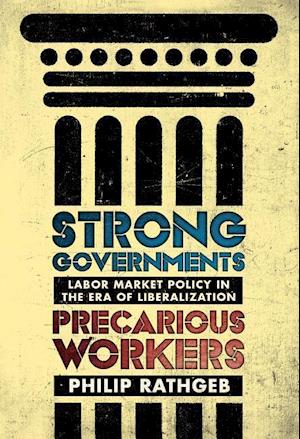 Strong Governments, Precarious Workers