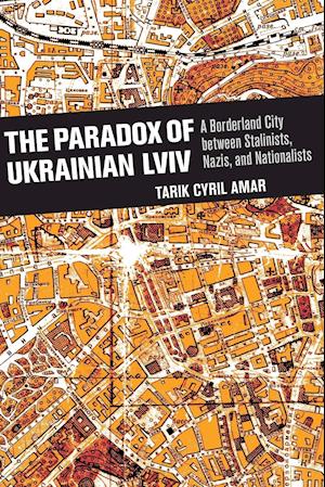 The Paradox of Ukrainian Lviv