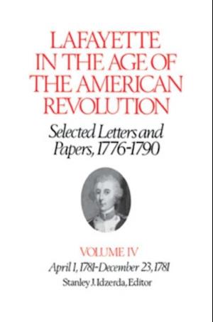 Lafayette in the Age of the American Revolution-Selected Letters and Papers, 1776-1790