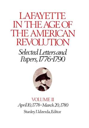 Lafayette in the Age of the American Revolution-Selected Letters and Papers, 1776-1790