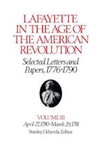 Lafayette in the Age of the American Revolution-Selected Letters and Papers, 1776-1790