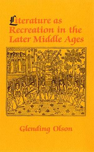 Literature as Recreation in the Later Middle Ages