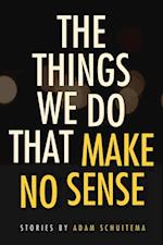 Things We Do That Make No Sense