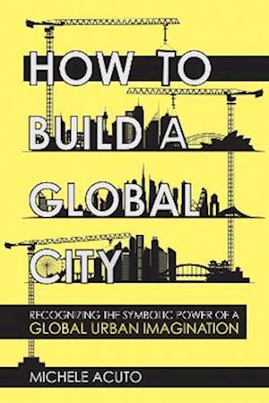How to Build a Global City