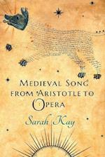 Medieval Song from Aristotle to Opera