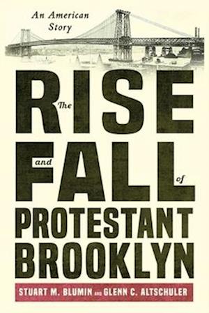 The Rise and Fall of Protestant Brooklyn