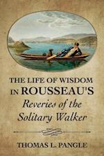 Life of Wisdom in Rousseau's 'Reveries of the Solitary Walker'