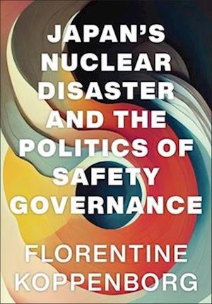 Japan's Nuclear Disaster and the Politics of Safety Governance