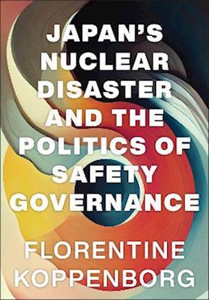 Japan's Nuclear Disaster and the Politics of Safety Governance