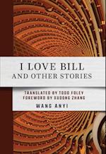 I Love Bill and Other Stories